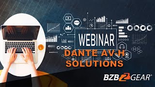 BZBGEAR Webinar Episode 6: Overview of BZBGEAR Dante Solutions.