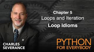 PY4E | Chapter 5: loops and iterations - loop idioms