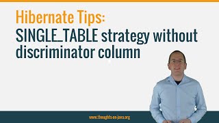 Hibernate Tip: SINGLE_TABLE strategy without discriminator column