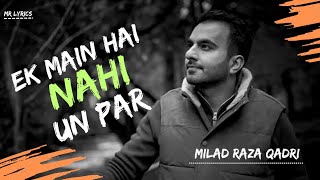 Ek Main Hai Nahi Un Par || Milad Raza Qadri || New Kalam 2023 || Lyrical Video 2023 || Rabi Ul Awwal