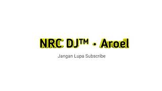 NRC DJ™ • Aroel - Sakitnya Tuh Disini