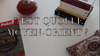 C'est quoi, le Moyen-Orient ?