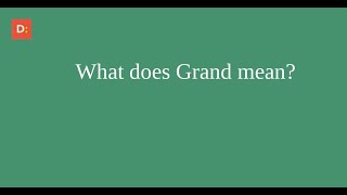 What does Grand mean ?