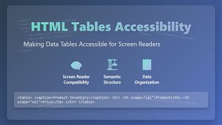HTML Table Accessibility: A Beginner's Guide to Semantic Structure & Screen Readers