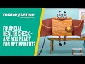 MoneySense - Financial Health Check - Are You Ready For Retirement?