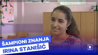 Šampioni znanja - Irina Stanišić