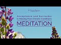 acceptance u0026 surrender meditation in healing from chronic conditions gupta program