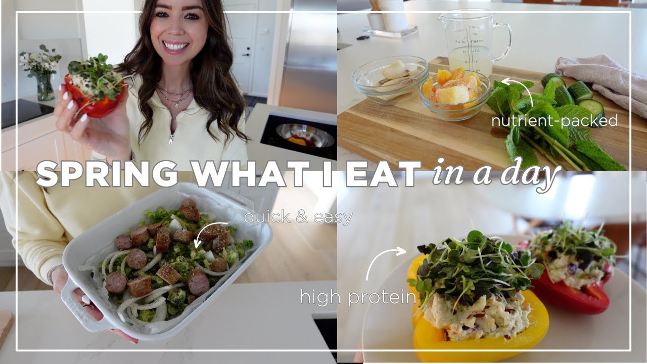 Spring What I Eat In A Day Healthy Recipes Snacks Youtube