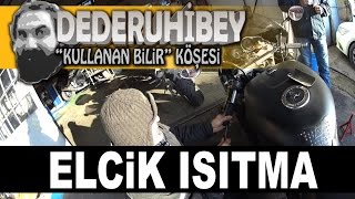 Dederuhibey - Kullanan Bilir Köşesi - Elcik Isıtma [4K]