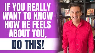 If You Want To Know How a Man Feels About You, Try THIS!