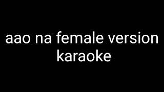 aao na goonji si hai unplugged karaoke | female version karaoke  with lyrics