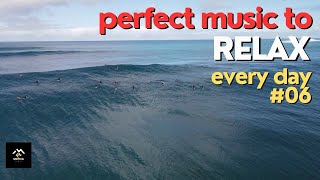 Perfect music to relax every day #06