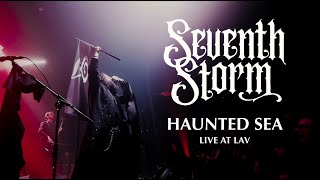 SEVENTH STORM - HAUNTED SEA live at L.A.V.