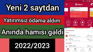 YENİ 2 SAYTDAN YATIRIMSIZ ÖDENİŞ ALDIM HAMISI GƏLDİ (2022)