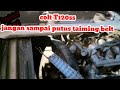 jangan sampai putus taiming belt!!! kalo colt T120ss