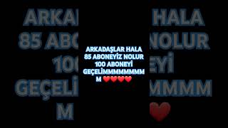 ARKADAŞLAR HALA 85 ABONEYİZ NOLUR 100 ABONEYİ GEÇELİMMMMMMMM ❤❤❤❤