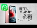 How to Reply to WhatsApp Message without Opening the App (tutorial)