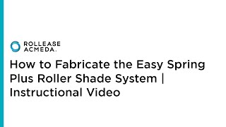 RollEase | How to Fabricate the Easy Spring Plus Roller Shade System | Instructional Video