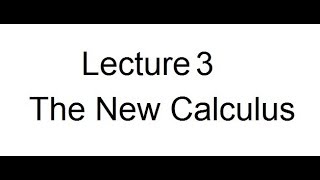 Lecture 3 - The New Calculus: Mainstream misconceptions about mathematics.