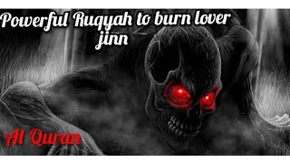 Powerful Ruqyah to burn lover jinn /Aashiq jinn /zinna type jinn /ruqyah for devils