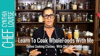 Online Cooking Classes with Chef Cynthia Louise