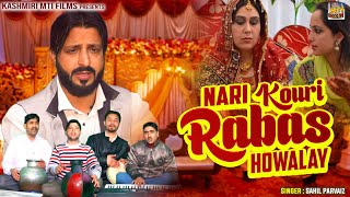 Nari Kouri Rabas Howalay || Kashmiri Wedding Song || Maaji Rus Kour || Sahil Parvaiz