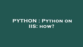 PYTHON : Python on IIS: how?