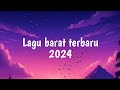 Best Lagu Barat TERBARU 2024 FULL [ Mood Songs ]