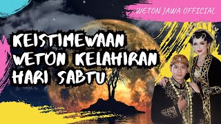 Keistimewaan kelahiran hari sabtu - primbon jawa lengkap - Weton Sabtu Bukan Orang Sembarangan !!!