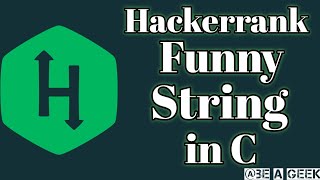 Funny string hackerrank solution in C @ BE A GEEK | Hindi |