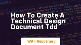 how to create a technical design document tdd
