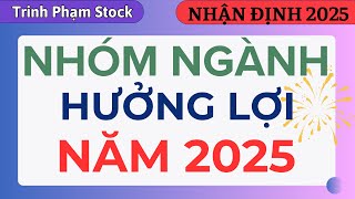 NHÓM NGÀNH HƯỞNG LỢI NĂM 2025 | CHỌN CỔ PHIẾU ĐÚNG KHẨU VỊ