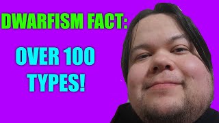 Dwarf Fact: There are over 100 types of Dwarfism!