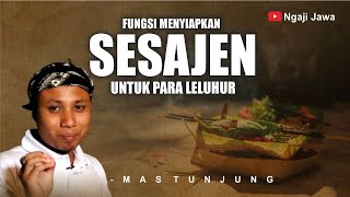 FUNGSI MENYIAPKAN SESAJEN UNTUK PARA LELUHUR - MAS TUNJUNG