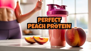 The Secret to Peach Perfect Protein Juice: 15 Servings for Women