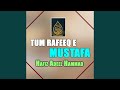 Tum Rafeeq E Mustafa