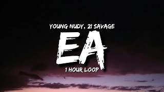 Young Nudy - EA (1 Hour Loop) [Tiktok Song] ft. 21 Savage