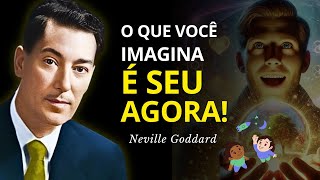 O Que Você Imagina Já É Seu! - Neville Goddard