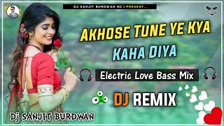 Aankhon Se Tune Kya Keh Diya || Hindi Love Electric Bass Mix || Old Is Gold || Dj Sanjit Burdwan