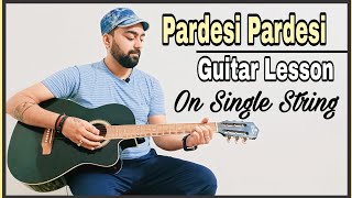 Pardesi Pardesi Jana Nahi Guitar Lesson/Tabs | Single String | Raja Hindustani