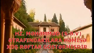 Hz. Məhəmməd (s.ə.v) ətrafındakı insanlara həmişə xoş rəftar göstərmişdir