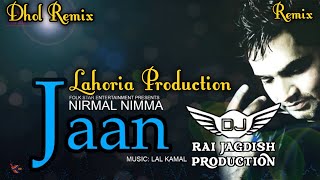 Jaan Dhol Remix Nirmal Nimma Ft Lahoria Production New Punjabi Song Dhol Remix 2023