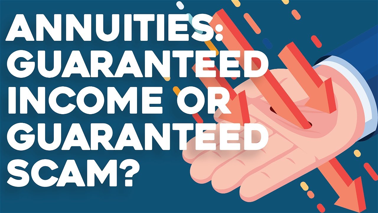 Annuities Guaranteed Income Or Guaranteed Scam Youtube