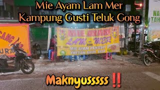 Bakmie Ayam Lam Mer Kampung Gusti Teluk Gong:Maknyusss‼️