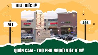 Chuyện nước Mỹ - Số 1: Quận Cam - Thủ phủ người Việt ở Mỹ