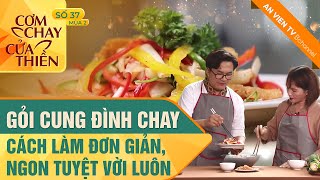 Cách làm GỎI CUNG ĐÌNH CHAY đơn giản, ngon tuyệt vời luôn | Cơm Chay Cửa Thiền