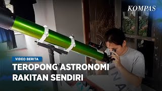 Pemuda Asal Cirebon Ini Membuat Teropong Astronomi Sendiri