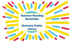 Middle School Summer Reading and Booktalks | Berkeley Public Library