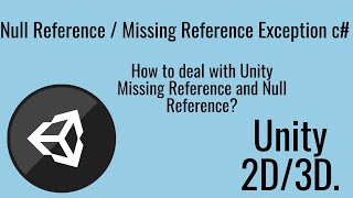 Null Reference exception unity / Missing Reference Exception Unity 3D, 2D