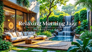 Living Room Morning Relaxing 🌤️ Morning Tranquill Jazz with Nature Therapy for Stress Relief, Study